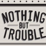 Nothing-But-Trouble.jpg
