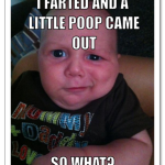 italian-baby-meme-generator-i-farted-and-a-little-poop-came-out-so-what-4a0811.png